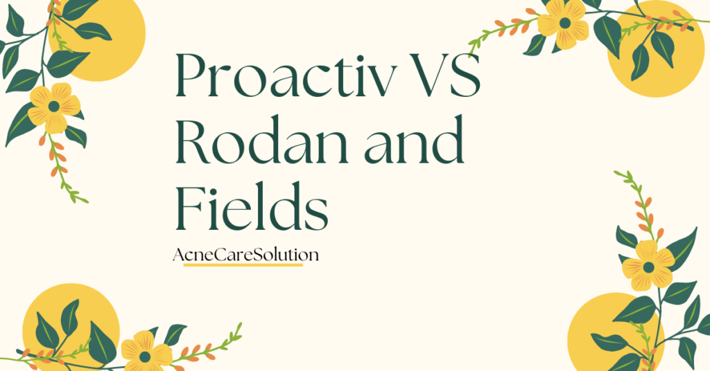 Proactiv vs Rodan and Fields